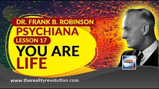 Dr  Frank B  Robinson Psychiana Lesson 17 YOU ARE LIFE