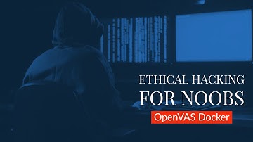 Tutorial Series: Ethical Hacking for Noobs - OpenVAS Docker (Vulnerability Assessment)