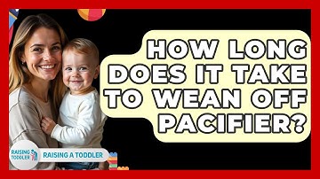 How Long Does It Take To Wean Off Pacifier? - Raising A Toddler