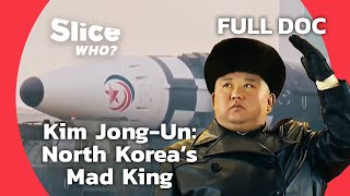 Kim JongUn: Continuing the 'Kim' Dynasty in Communist North Korea | SLICE WHO | FULL DOCUMENTARY