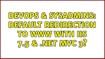 DevOps & SysAdmins: Default redirection to www with IIS 7.5 & .Net mvc 3?
