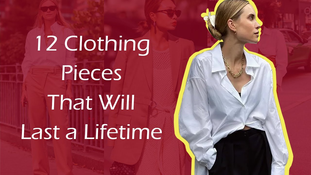 12 Clothing Pieces That Will Last a Lifetime - YouTube