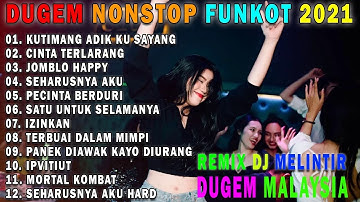 DUGEM REMIX FUNKOT 2020 KUTIMANG ADIK KU SAYANG & CINTA TERLARANG MELINTIR