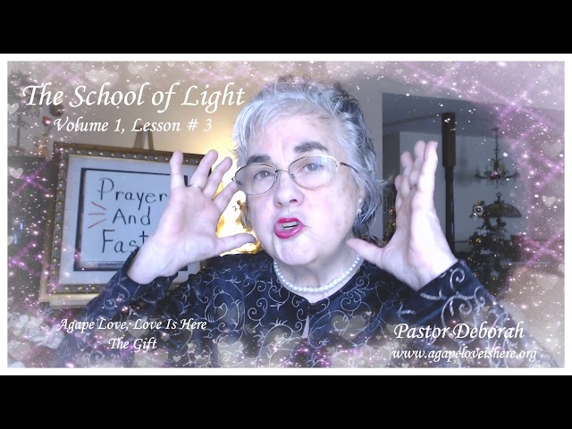 The School of Light,  Course of Prayer & Fasting,  Lesson # 3, of Agape Love, Love Is Here