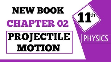 2.6 Projectile Motion (Complete) | Chapter 2 | Physics class 11 new book 2025 