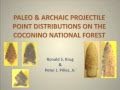 Ron Krug - Paleo and Archaic Projectile Point Distribution on the Coconino National Forest