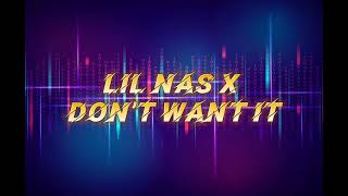 Lil Nas X - Don’t want it (lyric video\/unreleased song)