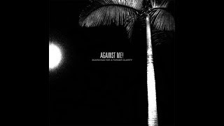 Against Me! Searching For A Former Clarity (lyrics)