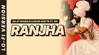 Diljit Dosanjh & David Guetta - Ranjha (feat. Sia) [Lofi Video]