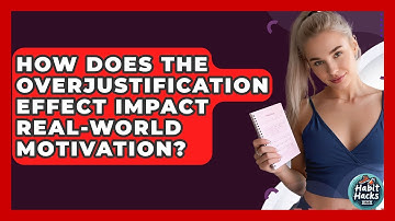 How Does The Overjustification Effect Impact Real-world Motivation? - Habit Hacks Hub