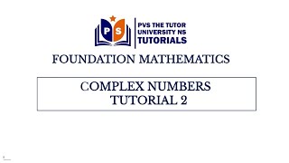 COMPLEX NUMBERS TUTORIAL 2 - Foundation Mathematics 