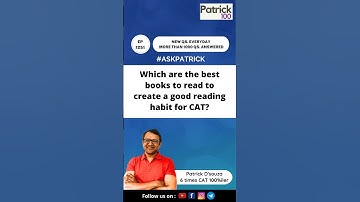 What are the best books to read to create a good reading habit for CAT? | AskPatrick| Patrick Dsouza