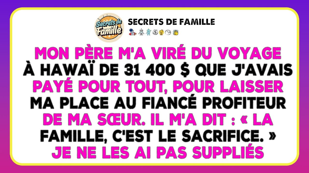 J'ai Payé Un Voyage À Hawaï, Mais Papa A Donné Ma Place Au Fiancé De Ma Sœur.