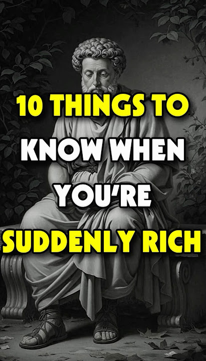 10 Things to Know When You’re Suddenly Rich #stoicism
