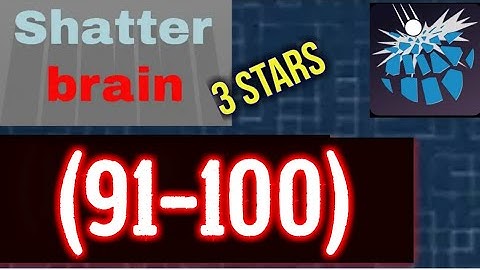Shatterbrain Level 91 92 93 94 95 96 97 98 99 100, 3 stars Solution Android iOS