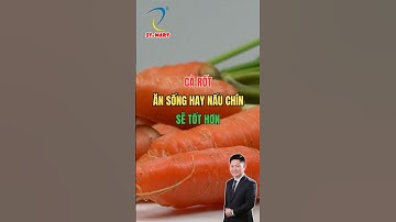 Cà Rốt – Nên Ăn Sống Hay Nấu Chín Mới Tốt?