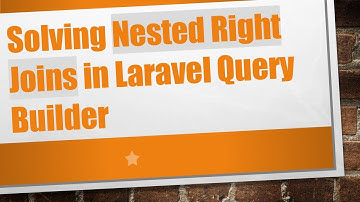 Solving Nested Right Joins in Laravel Query Builder