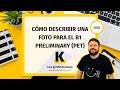 Cómo describir una imagen en inglés para el B1 Preliminary (PET) (Actualizado a los cambios de 2020)