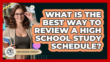 What Is The Best Way To Review A High School Study Schedule? - High School Toolkit