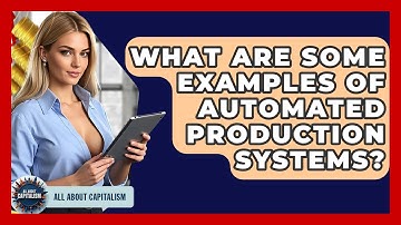 What Are Some Examples Of Automated Production Systems? - All About Capitalism