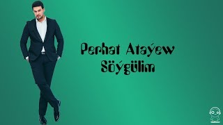 Perhat Ataýew - Söýgülim - 2017