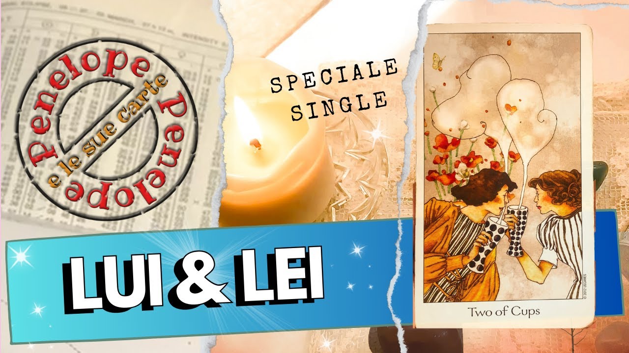 Tarocchi amore • Lui & Lei 💕 • Speciale SINGLE