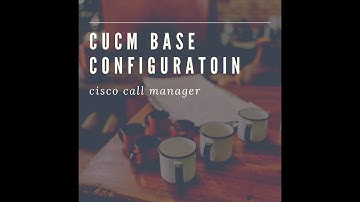 CISCO CALL MANAGER  BASE CONFIGURATION AFTER INSTALLATION