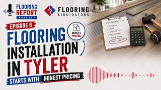 Flooring Installation in Tyler Starts with Honest Pricing
