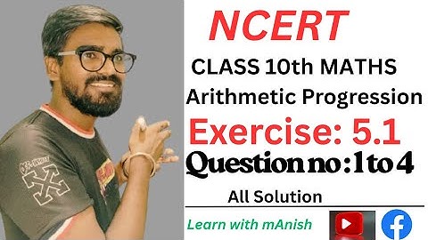 NCERT Solutions for Class 10 Maths Chapter 5  ll Exercise 5.1 ll Question No:1, 2, 3 and 4