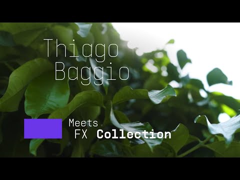 Thiago Baggio | An engineer's secret weapons with FX Collection
