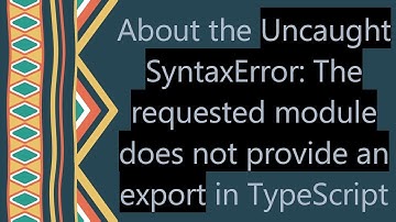 About the Uncaught SyntaxError: The requested module does not provide an export in TypeScript