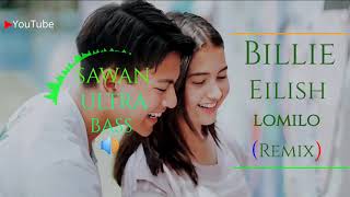 Billie Eilish Lomilo Remix ( Sawan Ultra Bass 🔊