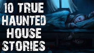 10 TRUE Terrifying Haunted House Horror Stories | (Scary Stories)