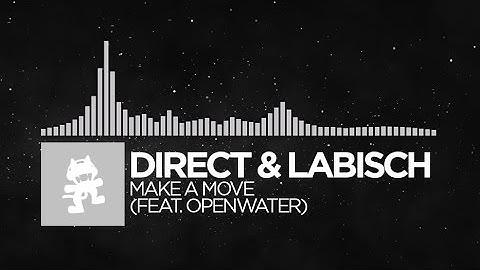 [Electronic] - Direct & Labisch - Make A Move (feat. Openwater) [Monstercat Release]