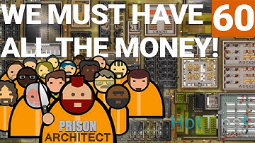 Prison Architect 2.0 - Ep 60 - Building Up The Money -  Let