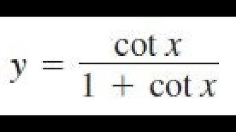 y = cot x / (1 + cot x), find dy/dx derivative