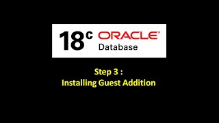 Oracle Database Setup 18c : Step 3 :  Installing Guest Additions