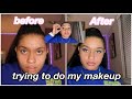 Trying to do my makeup for the first time