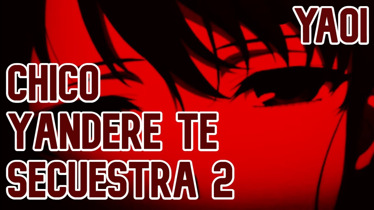ASMR Yaoi | Chico Yandere te Secuestra Parte 2