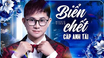 Biển Chết - Cáp Anh Tài | Official Music Video