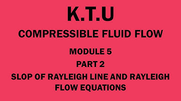 KTU | COMPRESSIBLE FLUID FLOW | CFF | MODULE 5 | PART 2 | SLOPE OF RAYLEIGH CURVE