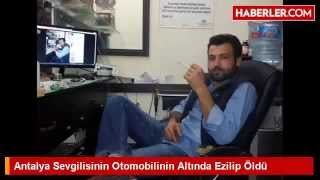Sevgilisinin Otomobilinin Altinda Ezilip Öldü