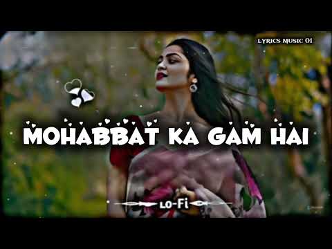 LOFI-MOHABBAT KA GAM HAI MILE JITNA KAM HAI ||SOLVED+REVERB|| TWINKLE SHARMA