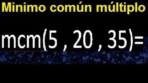 mcm de 5 , 20 y 35 . Minimo comun multiplo de varios numeros con descomposicion