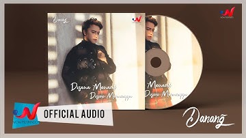 Danang - Di Sana Menanti Di Sini Menunggu (Official Audio)