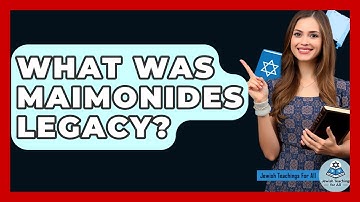 What Was Maimonides Legacy? - Jewish Teachings For All