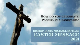 Bishop John Michael Botean Easter Message (2021)