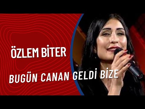 Özlem Biter -  Bugün Canan Geldi Bize