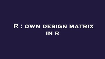 R : own design matrix in r