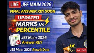 LIVE|JEE Main 2026 | Updated Marks Vs Percentile | Final Answer Key Soon| JEE Main 2026 Result Date